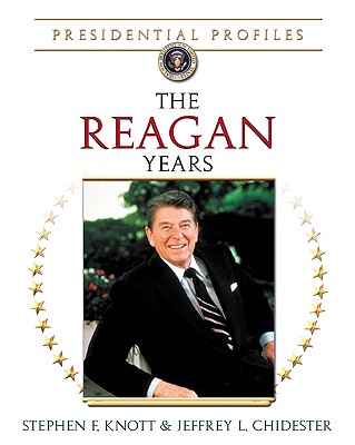 The Reagan Years - Knott, Stephen F, and Chidester, Jeffrey L
