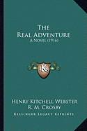 The Real Adventure: A Novel (1916) - Webster, Henry Kitchell