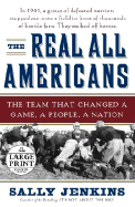 The Real All Americans: The Team That Changed a Game, a People, a Nation