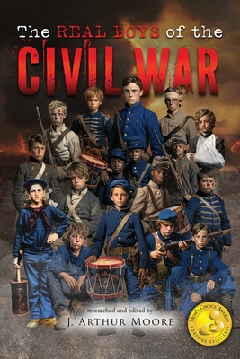 The Real Boys of the Civil War (Colored Edition) - Moore, J Arthur