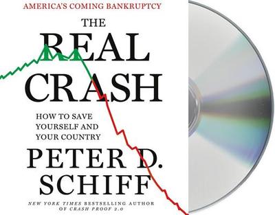 The Real Crash: America's Coming Bankruptcy: How to Save Yourself and Your Country - Schiff, Peter D, and Wyman, Oliver (Read by)
