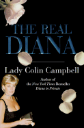 The Real Diana: Her Marriage, Her Love Affairs, Her Secrets - Campbell, Colin