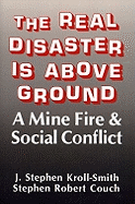 The Real Disaster Is Above Ground: A Mine Fire and Social Conflict