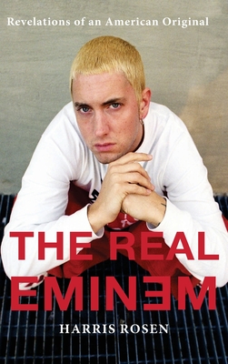 The Real Eminem: Revelations of an American Original - Rosen, Harris, and Sonzala, Matt (Commentaries by), and Boudreau, Ron (Photographer)