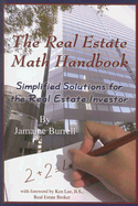 The Real Estate Math Handbook: Simplified Solutions for the Real Estate Investor - Burrell, Jamaine