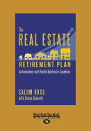 The Real Estate Retirement Plan: An Investment and Lifestyle Solution for Canadians