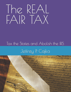 The REAL FAIR TAX: Tax the States and Abolish the IRS