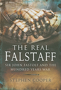 The Real Falstaff: Sir John Fastolf and the Hundred Years' War