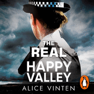 The Real Happy Valley: True stories of crime and heroism from Yorkshire's front line policewomen