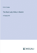 The Real Lady Hilda; A Sketch: in large print