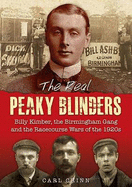 The Real Peaky Blinders: Billy Kimber, the Birmingham Gang and the Racecourse Wars of the 1920s