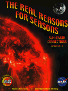 The Real Reasons for Seasons: The Sun-Earth Connection: Unraveling Misconceptions about the Earth and Sun Grades 6-8