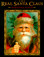 The Real Santa Claus: Legends of Saint Nicholas - Mayer, Marianna
