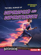 The Real Science of Superspeed and Superstrength