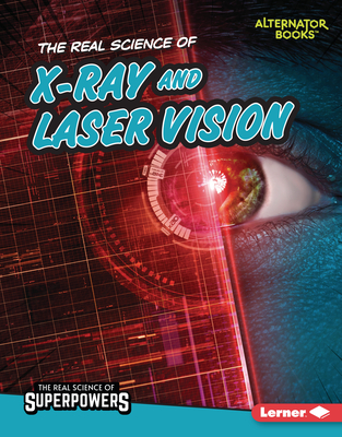 The Real Science of X-Ray and Laser Vision - Anderson, Corey