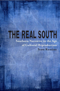 The Real South: Southern Narrative in the Age of Cultural Reproduction