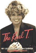The Real T: My 22 Years with Tina Turner