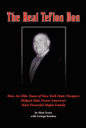 The Real Teflon Don: How An Elite Team of New York State Troopers Helped Take Down America's Most Powerful Mafia Family