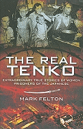 The Real Tenko: Extraordinary True Stories of Women Prisoners of the Japanese