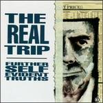 The Real Trip: Further Self Evident Truths