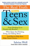 The Real Truth about Teens & Sex: From Hooking Up to Friends with Benefits-What Teens Are Thinking, Doing, and Talking About, and How to Help Them Make Smart Choices