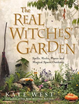 The Real Witches' Garden - West, Kate