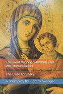 The Real Wonder Woman and the Annunciation: The Case for Mary