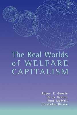 The Real Worlds of Welfare Capitalism - Goodin, Robert E, and Headey, Bruce, and Muffels, Ruud