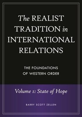 The Realist Tradition in International Relations [4 Volumes]: The Foundations of Western Order - Zellen, Barry Scott