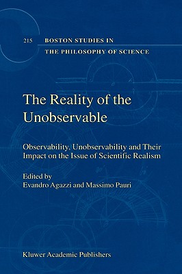 The Reality of the Unobservable - Agazzi, E (Editor), and Pauri, M (Editor)