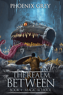 The Realm Between: Magic School (Book 4)