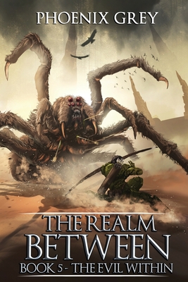 The Realm Between: The Evil Within (Book 5) - Grey, Phoenix
