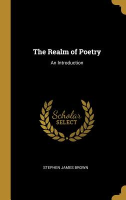 The Realm of Poetry: An Introduction - Brown, Stephen James