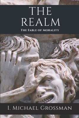 The Realm: The Fable of Morality - Grossman, I Michael