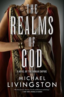 The Realms of God: A Novel of the Roman Empire (the Shards of Heaven, Book 3) - Livingston, Michael