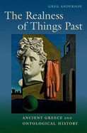 The Realness of Things Past: Ancient Greece and Ontological History
