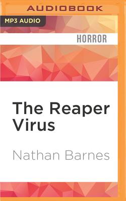 The Reaper Virus - Barnes, Nathan, and Sands, Basil (Read by)