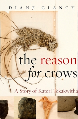 The Reason for Crows: A Story of Kateri Tekakwitha - Glancy, Diane