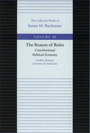 The Reason of Rules: Constitutional Political Economy