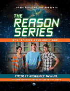 The Reason Series: What Science Says about God: Faculty Resource Manual