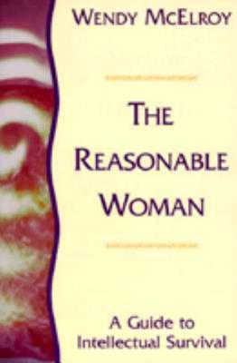 The Reasonable Woman: A Guide to Intellectual Survival - McElroy, Wendy
