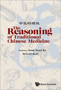 The Reasoning of Traditional Chinese Medicine