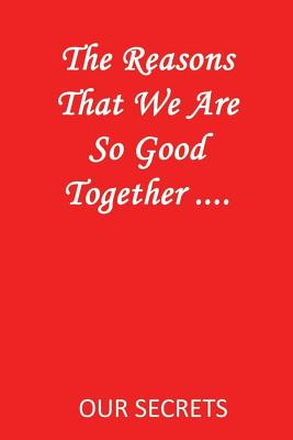 The Reasons That We Are So Good Together ....: Our Secrets - Publications, Charisma