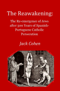 The Reawakening: The re-emergence of Jews after 500 years of Spanish-Portuguese Catholic Persecution