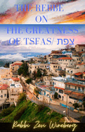 The Rebbe On The Greatness Of Tsfas: The Mystical City of Tsfas (Safed - Tsfat)