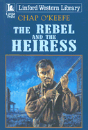 The Rebel and the Heiress