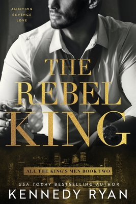 The Rebel King - Ryan, Kennedy
