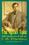 The Rebel Tyke: Bradford and J.B. Priestley