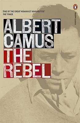 The Rebel - Camus, Albert, and Bower, Anthony (Translated by), and Todd, Olivier (Introduction by)