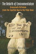 The Rebirth of Environmentalism: Grassroots Activism from the Spotted Owl to the Polar Bear